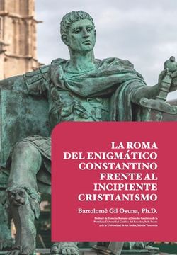 portada La Roma del Enigmatico Constantino Frente al Incipiente Cristianismo