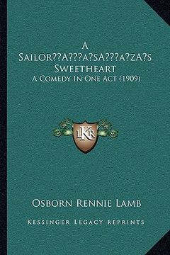 portada a sailora acentsacentsa a-acentsa acentss sweetheart: a comedy in one act (1909) (en Inglés)