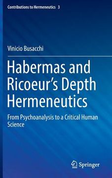 portada Habermas and Ricoeur's Depth Hermeneutics: From Psychoanalysis to a Critical Human Science (en Inglés)