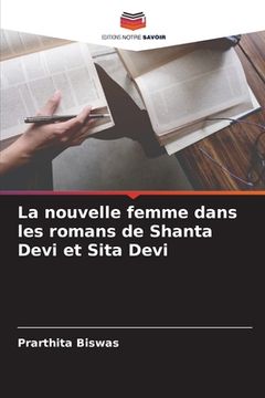 portada La nouvelle femme dans les romans de Shanta Devi et Sita Devi (en Francés)