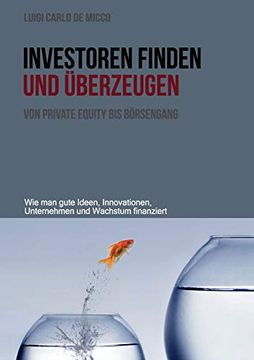 portada Investoren Finden und Überzeugen: Wie man Gute Ideen, Innovationen, Unternehmen und Wachstum Finanziert (in German)