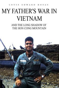 portada My Father's War in Vietnam: And the Long Shadow of the Hon Cong Mountain (in English)
