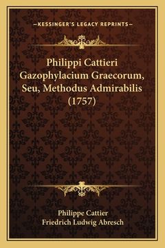 portada Philippi Cattieri Gazophylacium Graecorum, Seu, Methodus Admirabilis (1757) (en Latin)