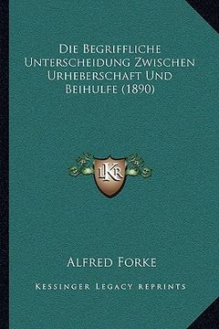 portada Die Begriffliche Unterscheidung Zwischen Urheberschaft Und Beihulfe (1890) (in German)