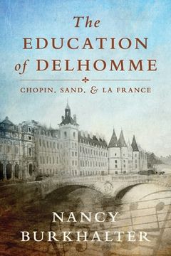 portada The Education of Delhomme: Chopin, Sand, and La France (en Inglés)