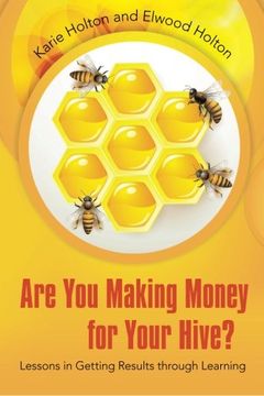 portada Are you Making Money for Your Hive? Lessons in Getting Results Through Learning (en Inglés)