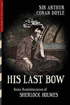portada His Last bow (Illustrated): Some Reminiscences of Sherlock Holmes (Top Five Classics) (en Inglés)