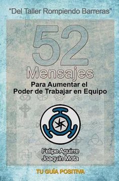 portada 52 Mensajes para Aumentar el Poder de Trabajar en Equipo: Una guía detallada de como establecer y administrar equipos de trabajo efectivos.