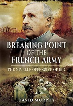 portada Breaking Point of the French Army: The Nivelle Offensive of 1917