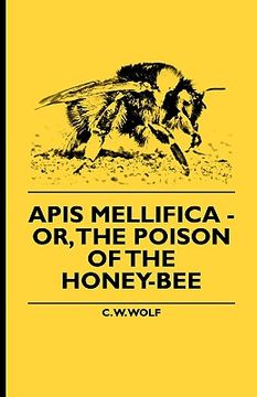 portada apis mellifica - or, the poison of the honey-bee (en Inglés)