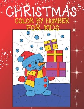 portada Christmas Color By Number For Kids: A Children Holiday Coloring Book with Large Pages (kids coloring books ... Regular Christmas Coloring Sheets Insid (en Inglés)