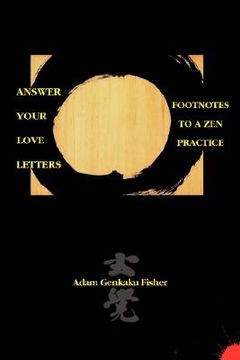 portada answer your love letters: footnotes to a zen practice (in English)