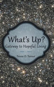 portada What's Up?: Gateway to Hopeful Living (en Inglés)