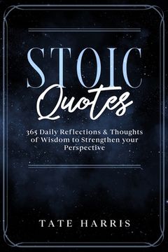 portada Stoic Quotes: 365 Daily Reflections & Thoughts of Wisdom to Strengthen your Perspective. (en Inglés)