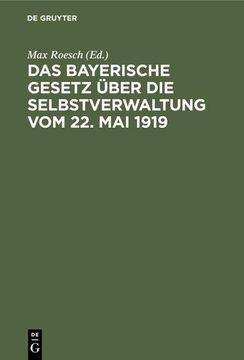 portada Das Bayerische Gesetz Über die Selbstverwaltung vom 22. Mai 1919 (en Alemán)