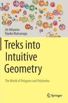 portada Treks Into Intuitive Geometry: The World of Polygons and Polyhedra (in English)