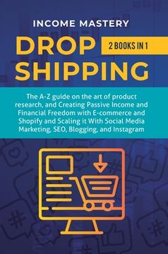 portada Dropshipping: 2 in 1: The A-Z guide on the Art of Product Research, Creating Passive Income, Financial Freedom with E-commerce, Shop (en Inglés)