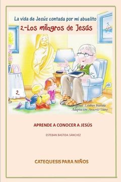 portada La Vida de Jesus Contada Por Mi Abuelito - Los Milagros de Jesus (in Spanish)