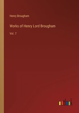 portada Works of Henry Lord Brougham: Vol. 7 (in English)