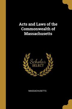 portada Acts and Laws of the Commonwealth of Massachusetts