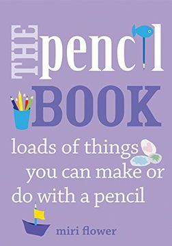 portada The Pencil Book: Loads of things you can make or do with a pencil