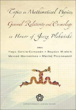portada Topics in Mathematical Physics General Relativity and Cosmology in Honor of Jerzy Plebanski - Proceedings of 2002 International Conference (en Inglés)