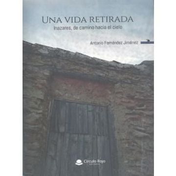 portada Una Vida Retirada: Inazares, de Camino Hacia el Cielo (in Spanish)