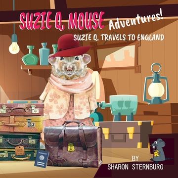 portada Suzie Q. Mouse Adventures: Suzie Q. Travels to England (en Inglés)