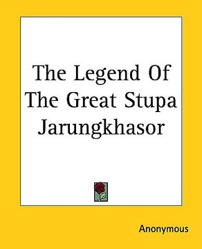 portada the legend of the great stupa jarungkhasor (en Inglés)