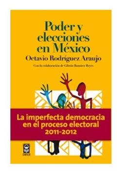 portada Poder y Elecciones en Mexico: La Imperfecta Democracia en el Proceso Electoral 2011-2012 (in Spanish)