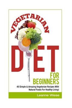 portada Vegetarian: Vegetarian Diet For Beginners (en Inglés)