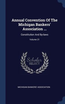 portada Annual Convention Of The Michigan Bankers' Association ...: Constitution And By-laws; Volume 21