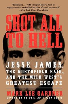 portada Shot All to Hell: Jesse James, the Northfield Raid, and the Wild West's Greatest Escape (in English)