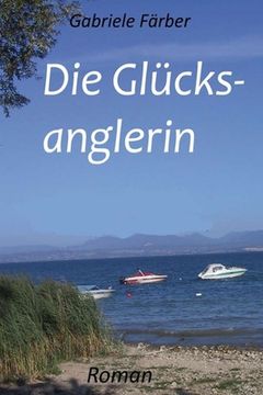 portada Die Glücksanglerin: Ein Wiesbaden-Regionalroman mit kriminellem Touch (en Alemán)