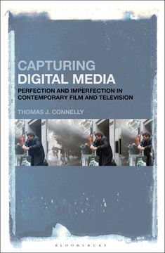 portada Capturing Digital Media: Perfection and Imperfection in Contemporary Film and Television (en Inglés)