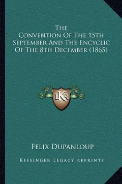 portada the convention of the 15th september and the encyclic of the 8th december (1865) (en Inglés)