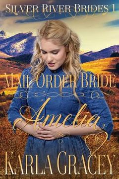 portada Mail Order Bride Amelia: Clean and Wholesome Historical Western Mail Order Bride Inspirational Romance (en Inglés)