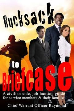 portada Rucksack to Briefcase: a civilian-side job-hunting guide for service members and their families (en Inglés)