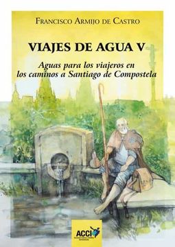 portada Viajes de Agua v: Aguas Para los Viajeros en los Caminos a Santiago de Compostela