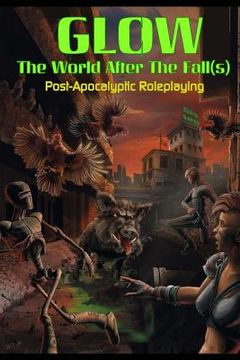 portada Glow: Post-Apocalyptic Role-Playing (in English)
