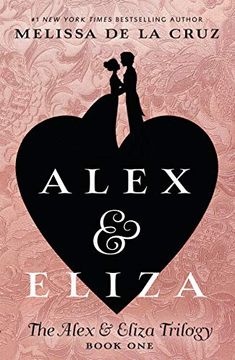 portada Alex and Eliza: A Love Story: The Alex & Eliza Trilogy (in English)