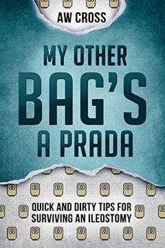 portada My Other Bag's a Prada: Quick and Dirty Tips for Surviving an Ileostomy 