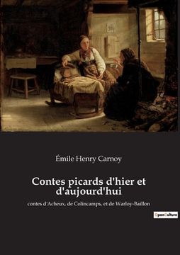 portada Contes picards d'hier et d'aujourd'hui: contes d'Acheux, de Colincamps, et de Warloy-Baillon (en Francés)