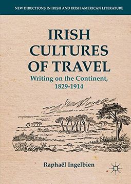portada Irish Cultures of Travel: Writing on the Continent, 1829-1914 (New Directions in Irish and Irish American Literature)