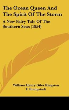 portada the ocean queen and the spirit of the storm: a new fairy tale of the southern seas (1854) (in English)