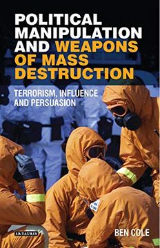 portada Political Manipulation and Weapons of Mass Destruction: Terrorism, Influence and Persuasion (Library of Modern Middle East Studies) (en Inglés)