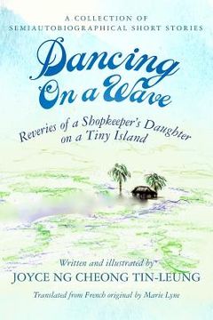 portada Dancing On A Wave: Reveries of a Shopkeeper's Daughter on a Tiny Island (en Inglés)