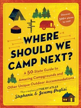 portada Where Should we Camp Next? A 50-State Guide to Amazing Campgrounds and Other Unique Outdoor Accommodations (en Inglés)