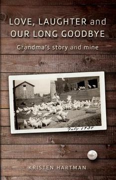 portada Love, Laughter and Our Long Goodbye: Grandma's story and mine (en Inglés)