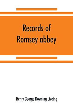 portada Records of Romsey Abbey: An Account of the Benedictine House of Nuns, With Notes on the Parish Church and Town (A. D. 907-1558)
